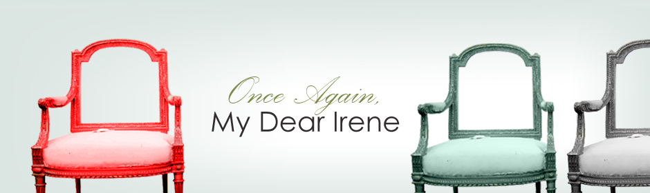 Once Again, My Dear Irene